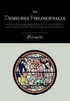 Les Demeures Philosophales Et Le Symbolisme Hermetique Dans Ses Rapports Avec L'Art Sacre Et L'Esoterisme Du Grand-Oeuvre