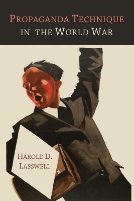 Propaganda Technique in the World War - Harold D Lasswell - cover