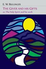 The Giver and His Gifts; Or, the Holy Spirit and His Work