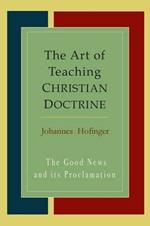 The Art of Teaching Christian Doctrine: Good News and Its Proclamation