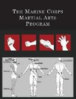 The Marine Corps Martial Arts Program: The Complete Combat System