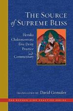 Source of Supreme Bliss,The: Heruka Chakrasamvara Five Deity Practice and Commentary