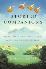 Storied Companions: Cancer, Trauma, and Discovering Guides for Living in Buddhist Narratives