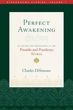 Perfect Awakening: An Edition and Translation of the Pr?s?dika and Pras?dan?ya S?tra