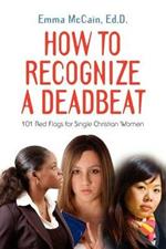 How to Recognize A Deadbeat: 101 Red Flags for Single Christian Women