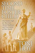 Second Time Foster Child: How One Family Adopted a Fight Against the State for their Son's Mental Healthcare while Preserving their Family