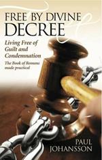 Free by Divine Decree: Living Free of Guilt and Condemnation