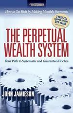 The Perpetual Wealth System: Your Path to Systematic and Guaranteed Riches