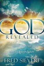 God Revealed: Revisit Your Past to Enrich Your Future