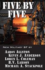 Five by Five: Five short novels by five masters of military science fiction