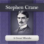 A Great Mistake by Stephen Crane