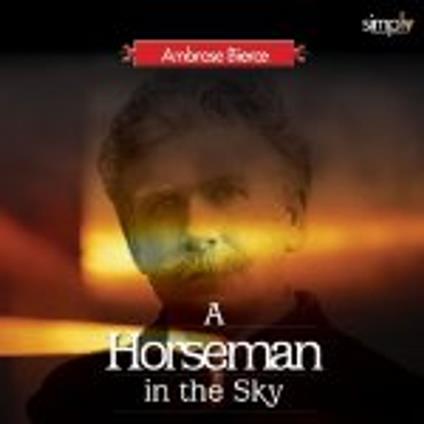 A Horseman in the Sky by Ambrose Bierce