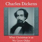 What Christmas Means As We Get Older by Dickens