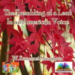 The Trembling of a Leaf 8 Stories by Somerset Maugham in an American Voice