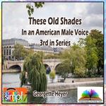 These Old Shades-In an American Male Voice-3rd in Series