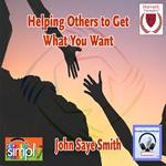 Helping Others to Get What You Want