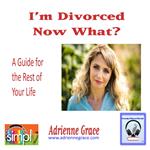 I’m Divorced-Now What?