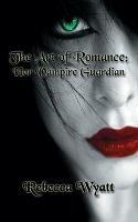 The Art of Romance: Book 1 Her Vampire Guardian