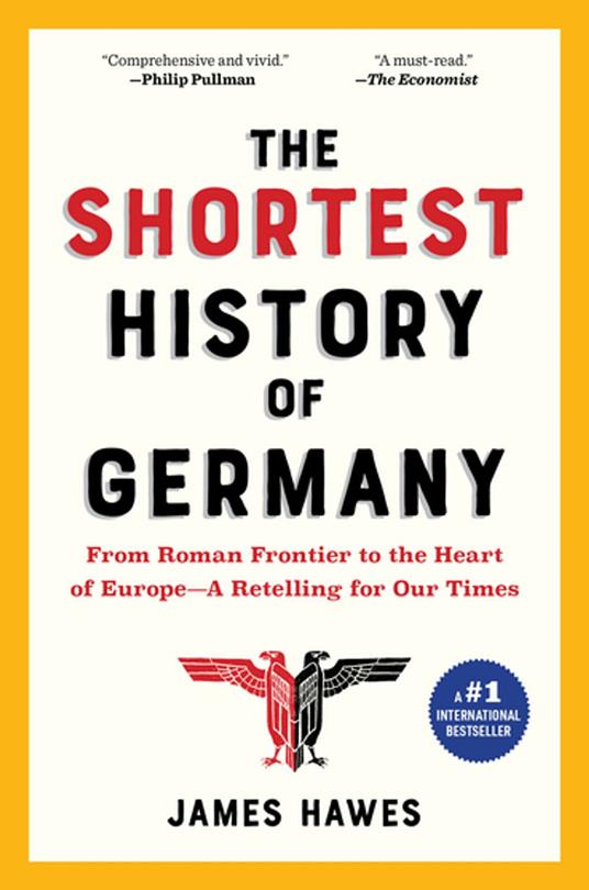 The Shortest History of Germany: From Roman Frontier to the Heart of Europe - A Retelling for Our Times (The Shortest History Series)