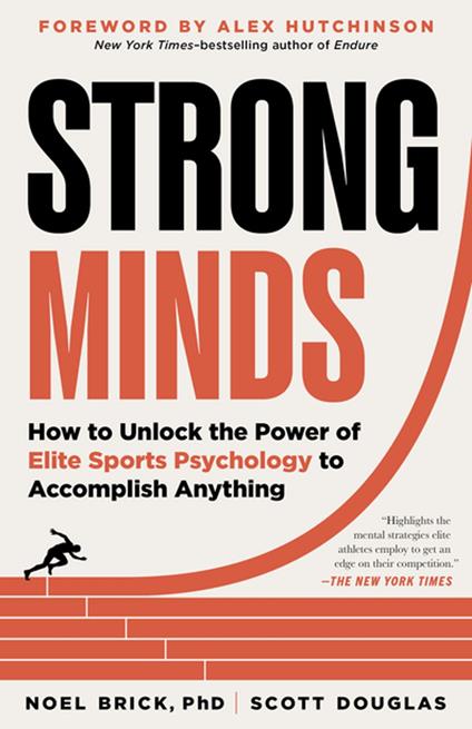 Strong Minds: How to Unlock the Power of Elite Sports Psychology to Accomplish Anything