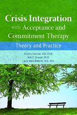 Crisis Integration With Acceptance and Commitment Therapy: Theory and Practice