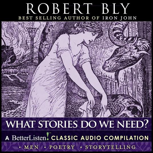 What Stories Do We Need? with Robert Bly Compilation One