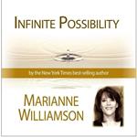 Infinite Possibility with Marianne Williamson