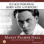 Is Each Individual Born With A Purpose?