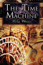 The Time Machine: H.G. Wells' Groundbreaking Time Travel Tale, Classic Science Fiction