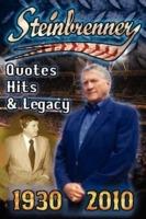 Steinbrenner: Quotes, Hits, & Legacy: George Steinbrenner's Controversial Life in Baseball with the New York Yankees in His Own Word