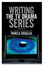 Writing the TV Drama Series2nd edition: How to Succeed as a Professional Writer in TV