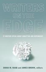 Writers On The Edge: 22 Writers Speak About Addiction and Dependency