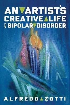 Alfredo's Journey: An Artist's Creative Life with Bipolar Disorder - Alfredo Zotti - cover