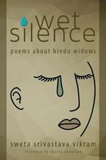 Wet Silence: Poems about Hindu Widows