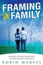 Framing a Family: Building a Foundation to Raise Confident Children