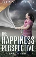 The Happiness Perspective: Seeing Your Life Differently