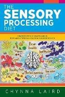 The Sensory Processing Diet: One Mom's Path of Creating Brain, Body and Nutritional Health for Children with SPD