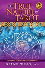 The True Nature of Tarot: Your Path To Personal Empowerment - 10th Anniversary Edition