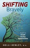 SHIFTING Bravely: A Path to Growth, Healing, and Transformation