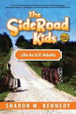 The SideRoad Kids - Book 3: Life as Adults in Michigan's Upper Peninsula (U.P.)