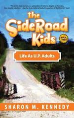The SideRoad Kids - Book 3: Life as Adults in Michigan's Upper Peninsula (U.P.)