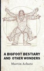 A Bigfoot Bestiary and Other Wonders: Poems