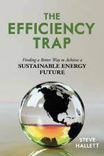 The Efficiency Trap: Finding a Better Way to Achieve a Sustainable Energy Future