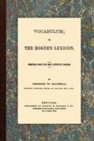 Vocabulum, Or, the Rogue's Lexicon. Compiled from the Most Authentic Sources.