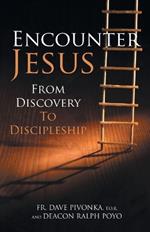 Encounter Jesus: From Discovery to Discipleship