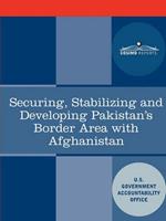 Securing, Stabilizing and Developing Pakistan's Border Area with Afghanistan