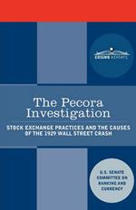 The Pecora Investigation: Stock Exchange Practices and the Causes of the 1929 Wall Street Crash