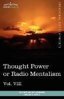 Personal Power Books (in 12 Volumes), Vol. VIII: Thought Power or Radio Mentalism