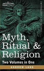 Myth, Ritual & Religion (Two Volumes in One)