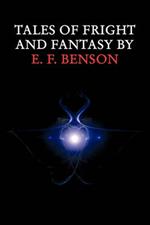 Tales of Fright and Fantasy by E. F. Benson